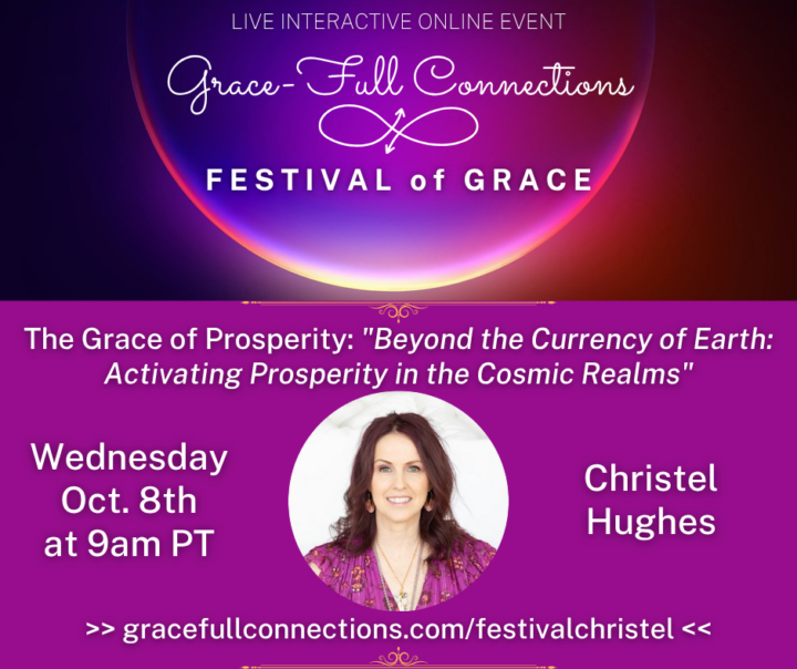 FESTIVAL of GRACE 💖TODAY: The Grace of Prosperity with Christel Hughes  LIVE: Wed. Oct. 8th at 9am PT
