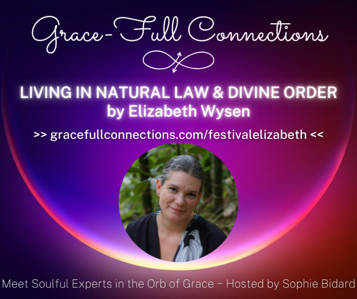 FESTIVAL of GRACE 💖REPLAY: The Grace of Divine Rights in Natural Law with Elizabeth Wysen