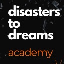 Disasters to Dreams Academy