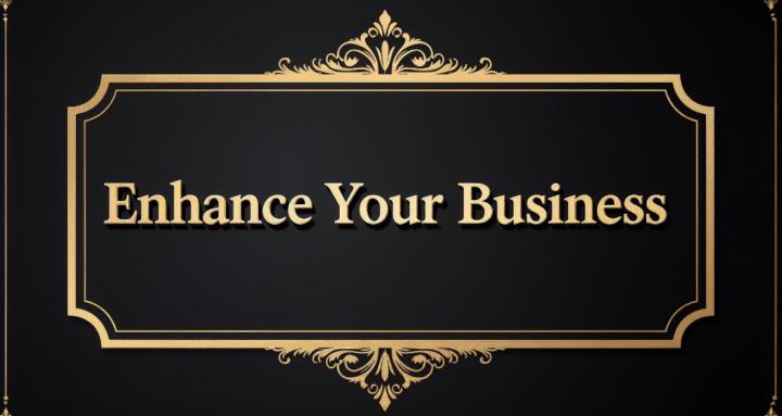 Enhance Your Business