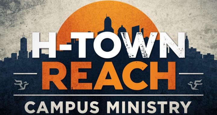H-TOWN REACH CAMPUS MINISTRY 