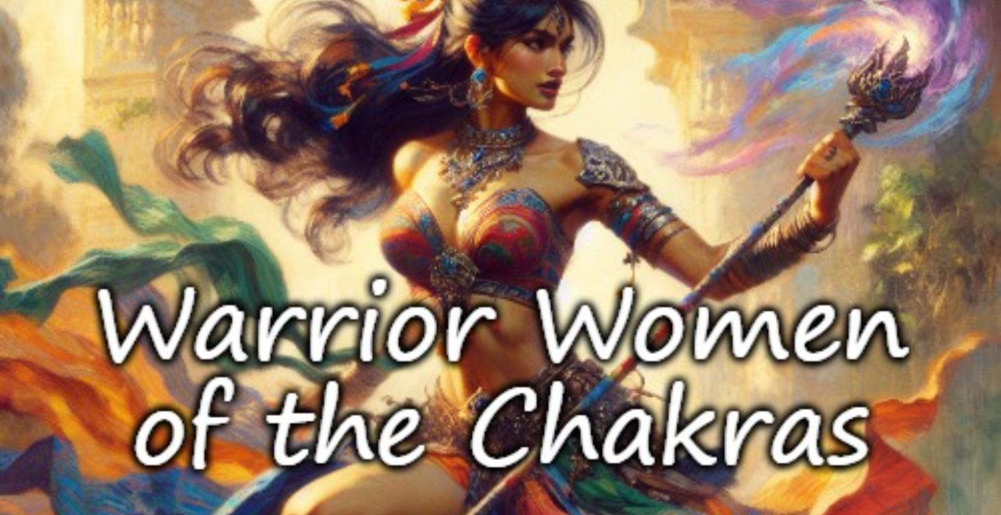 Warrior Women of the Chakras