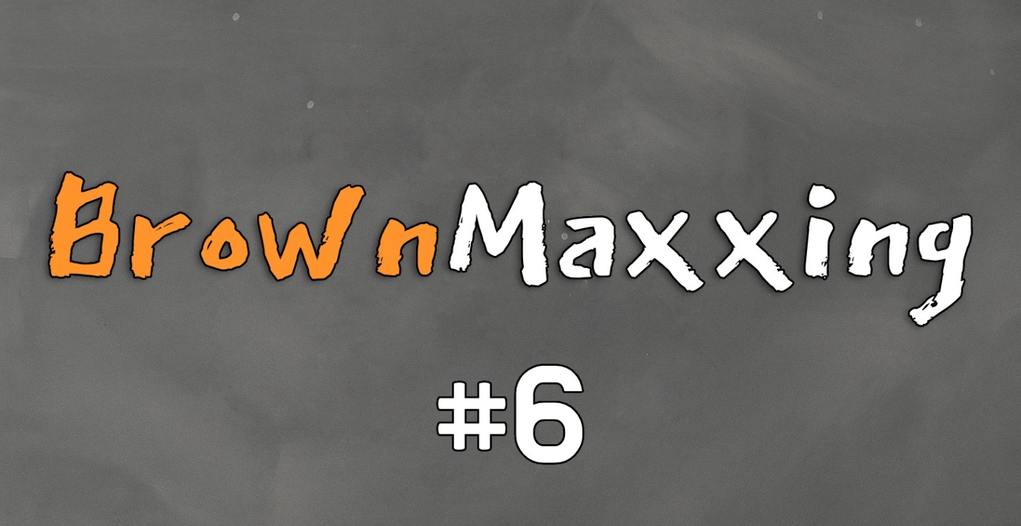 BrownMaxxing