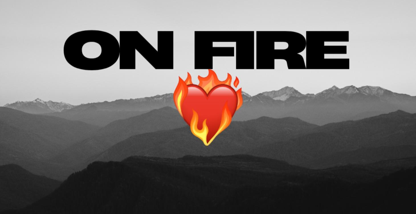 ON FIRE (BÖRJA HÄR)