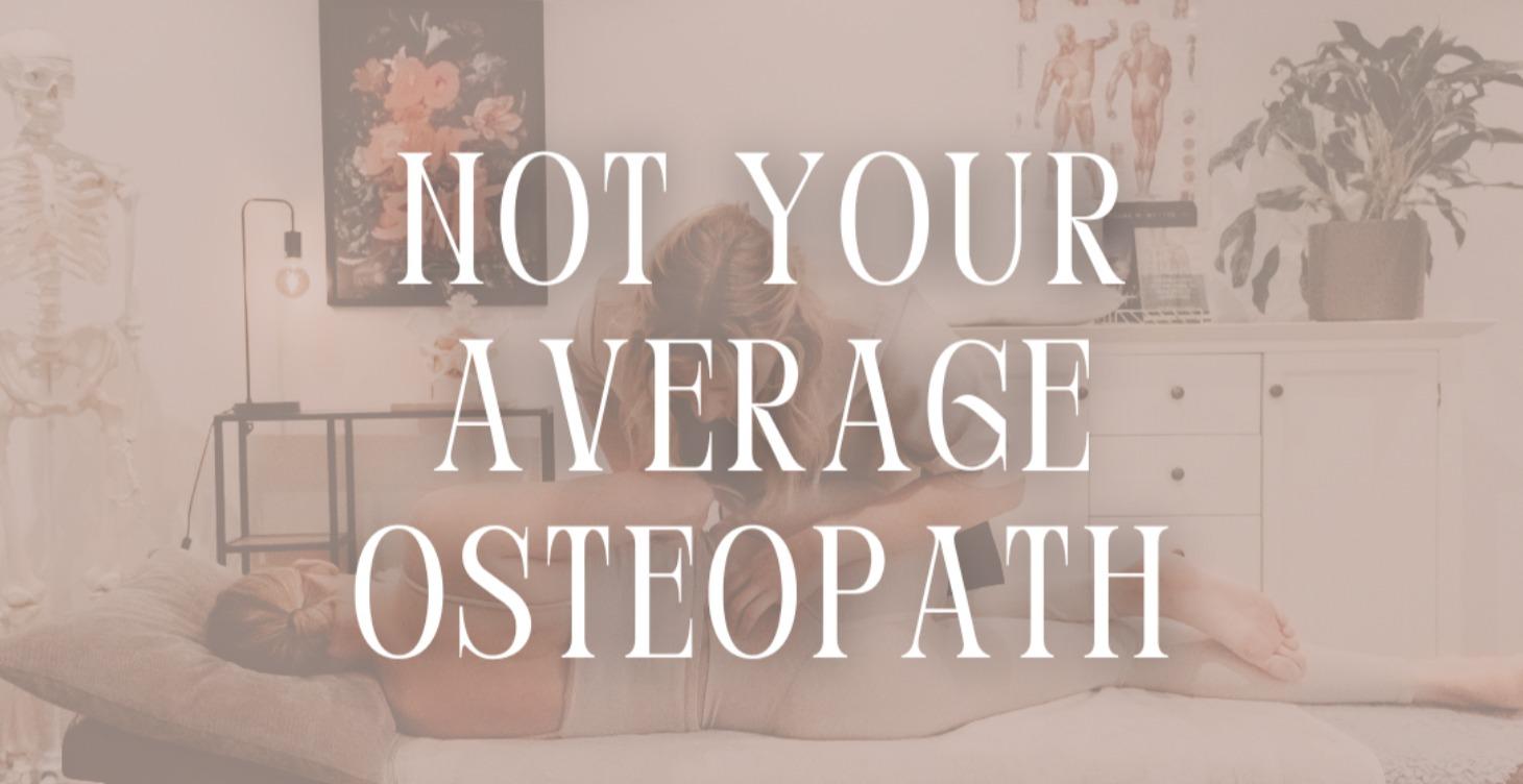 NOT YOUR AVERAGE OSTEOPATH