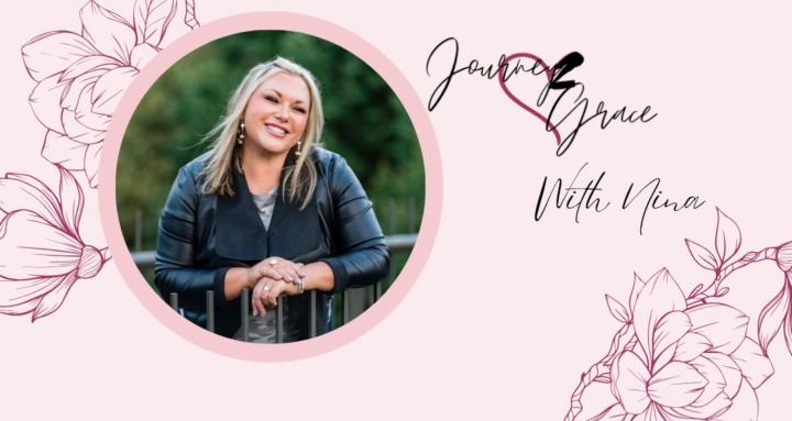 Journey 2 Grace with Nina 