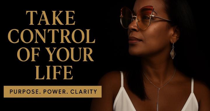 TAKE CONTROL OF YOUR LIFE