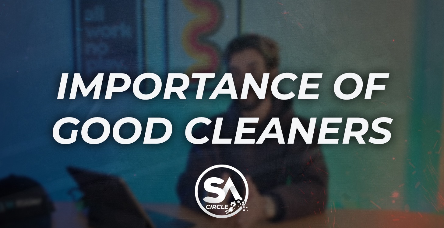 IMPORTANCE OF GOOD CLEANERS
