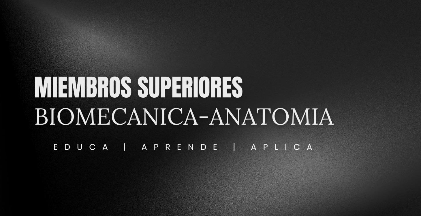Biomecánica Aplicada de Miembros Superiores