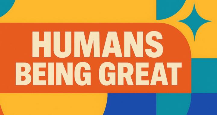 Humans Being Great