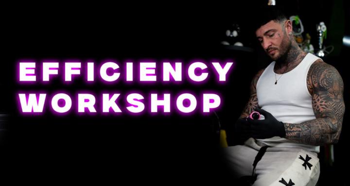 Tattoo Efficiency Workshop