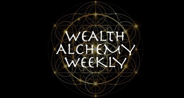 Wealth Alchemy Weekly