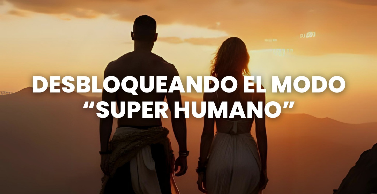 1. Desbloqueando el modo superhumano