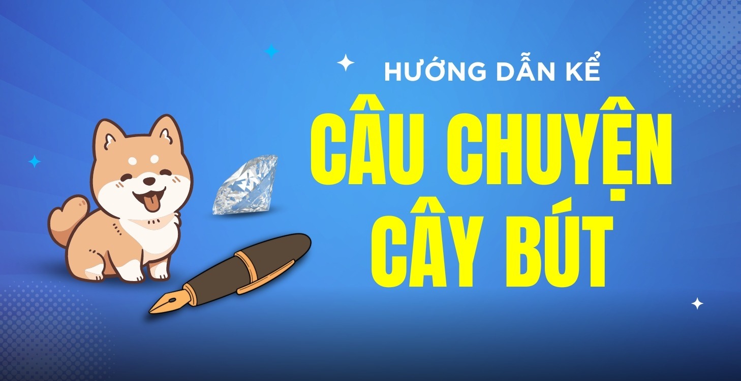 🖊️Hướng dẫn kể câu chuyện cây bút CHUẨN