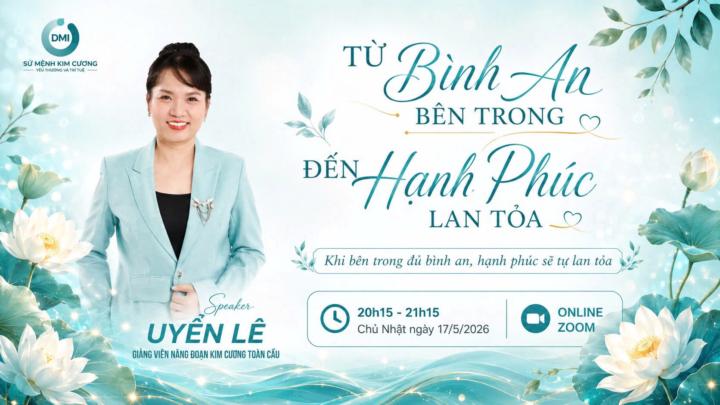 CHỦ NHẬT (17/5)! TỪ BÌNH AN BÊN TRONG ĐẾN HẠNH PHÚC LAN TỎA cùng GV UYỂN LÊ