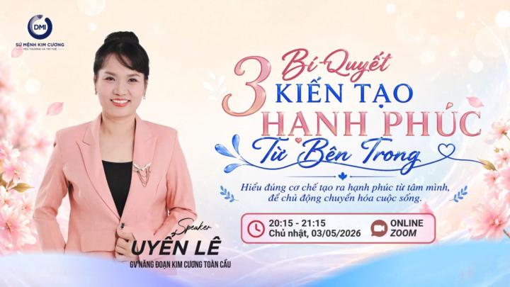 (03/5) KHÁM PHÁ 3 BÍ QUYẾT KIẾN TẠO HẠNH PHÚC TỪ BÊN TRONG 💗