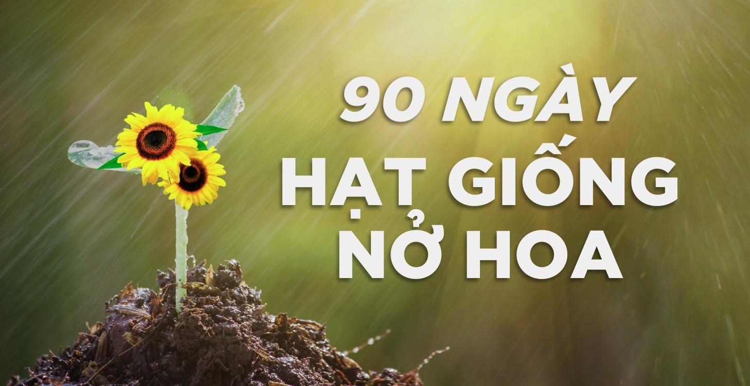 90 Ngày Hạt Giống Nở Hoa