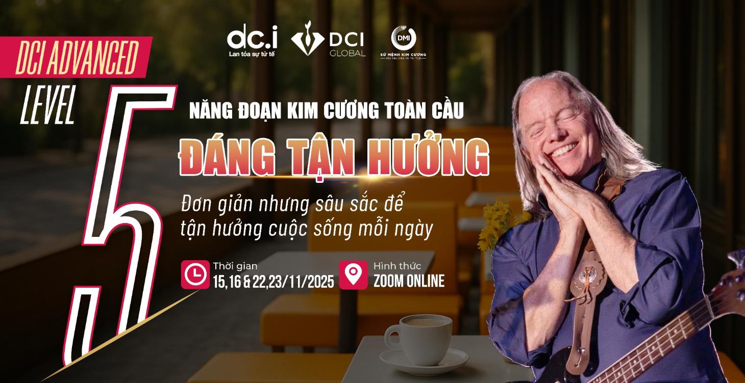 DCI Toàn Cầu 5 Nâng Cao: ĐÁNG TẬN HƯỞNG