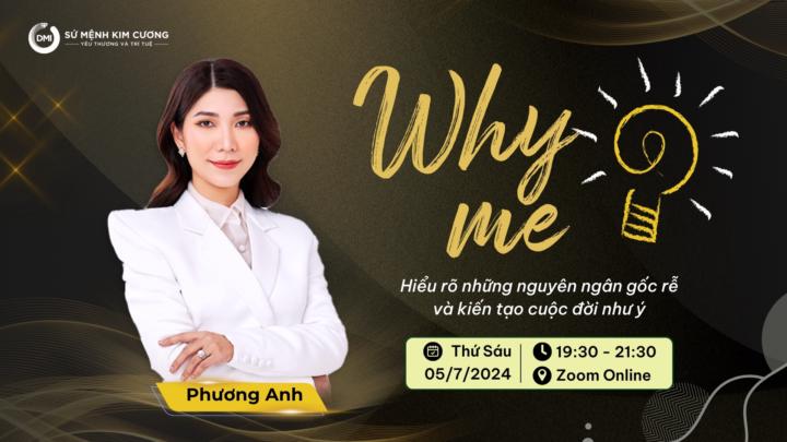 WHY ME - Tại sao lại là tôi? Bạn nhận được bài học gì?