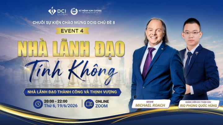 20H Thứ 6 (19/6)! 🔥 KHÁM PHÁ "NHÀ LÃNH ĐẠO TÍNH KHÔNG" cùng GV Rio Hùng & Geshe Michael Roach 