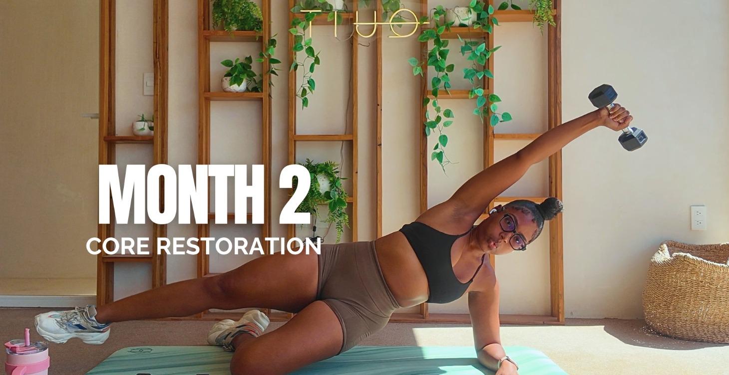 Month 2: Core Restoration