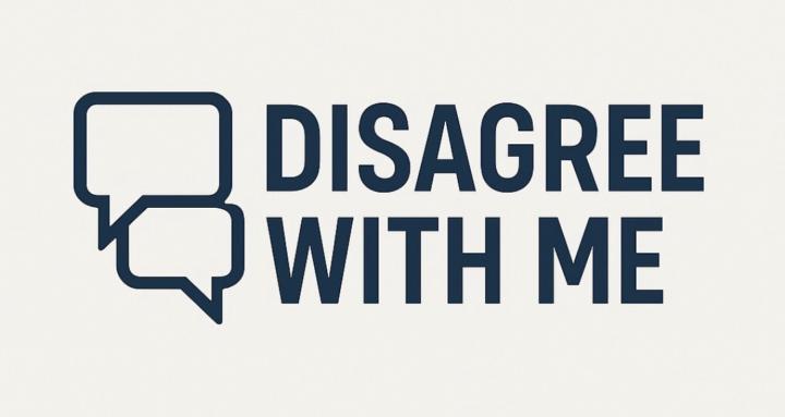 Disagree With Me