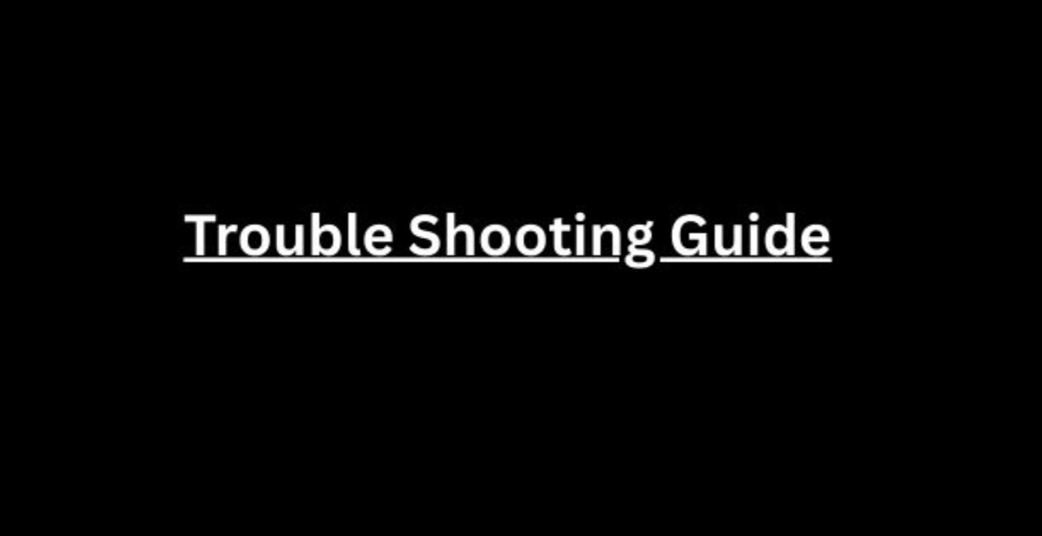 Trouble Shooting Guide