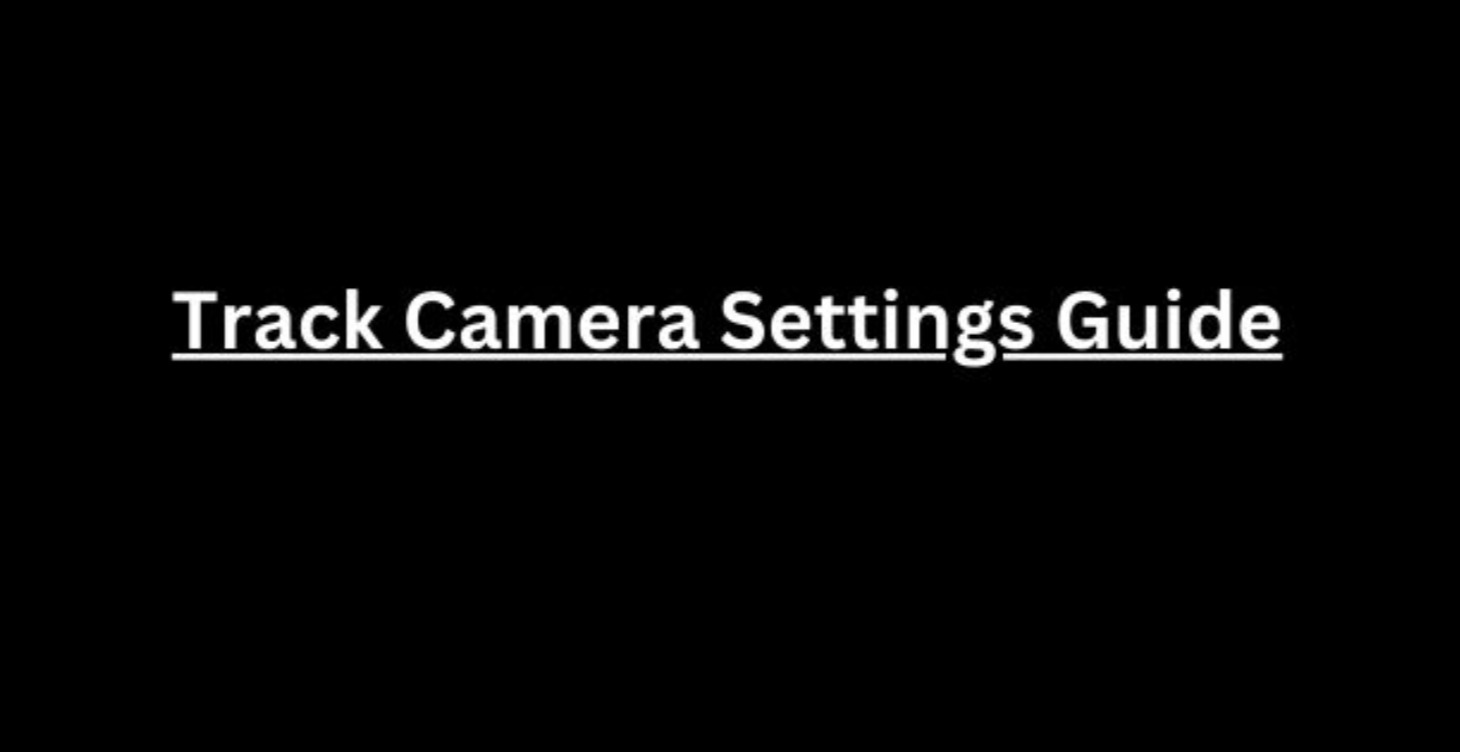 Track camera settings guide