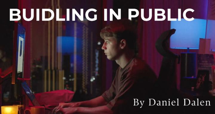 Building in public by Daniel