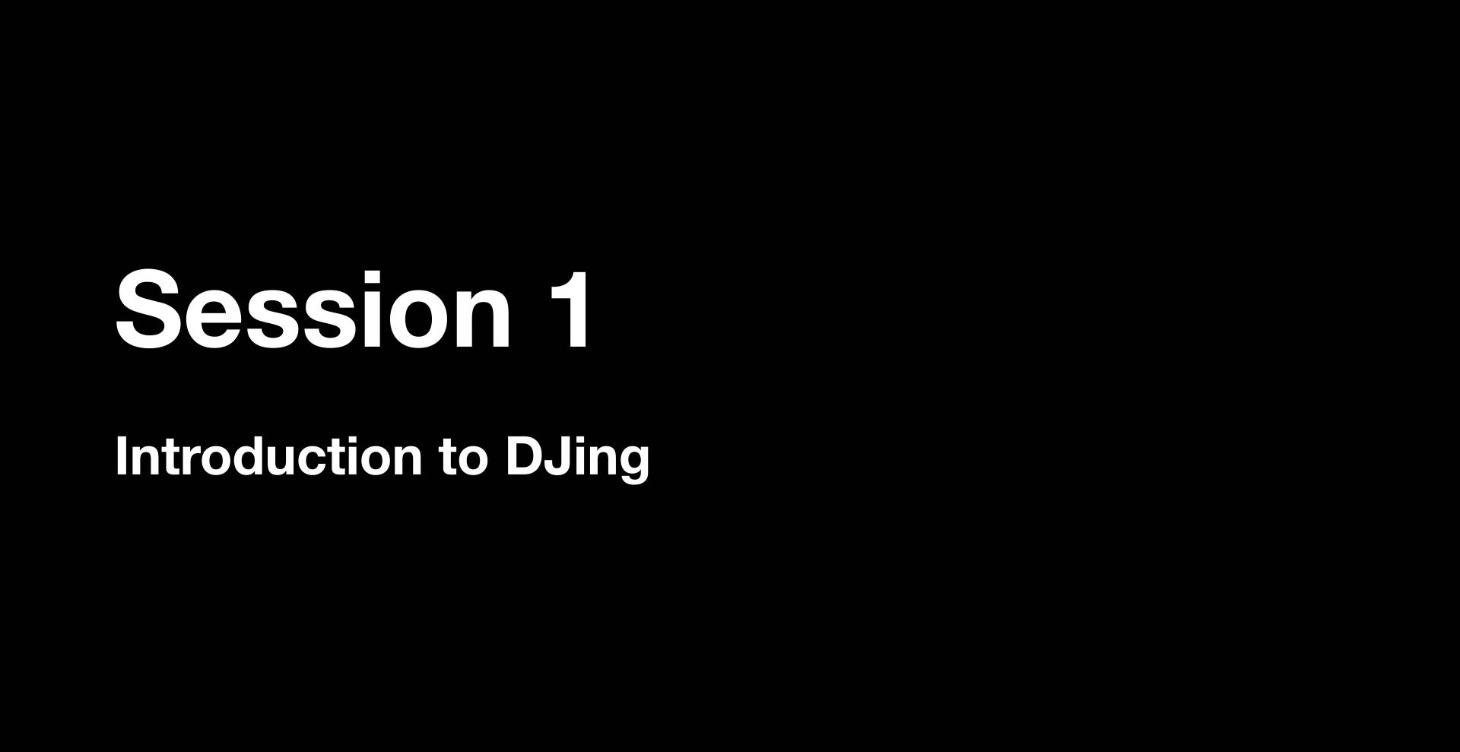 Session 1: Introduction to DJing