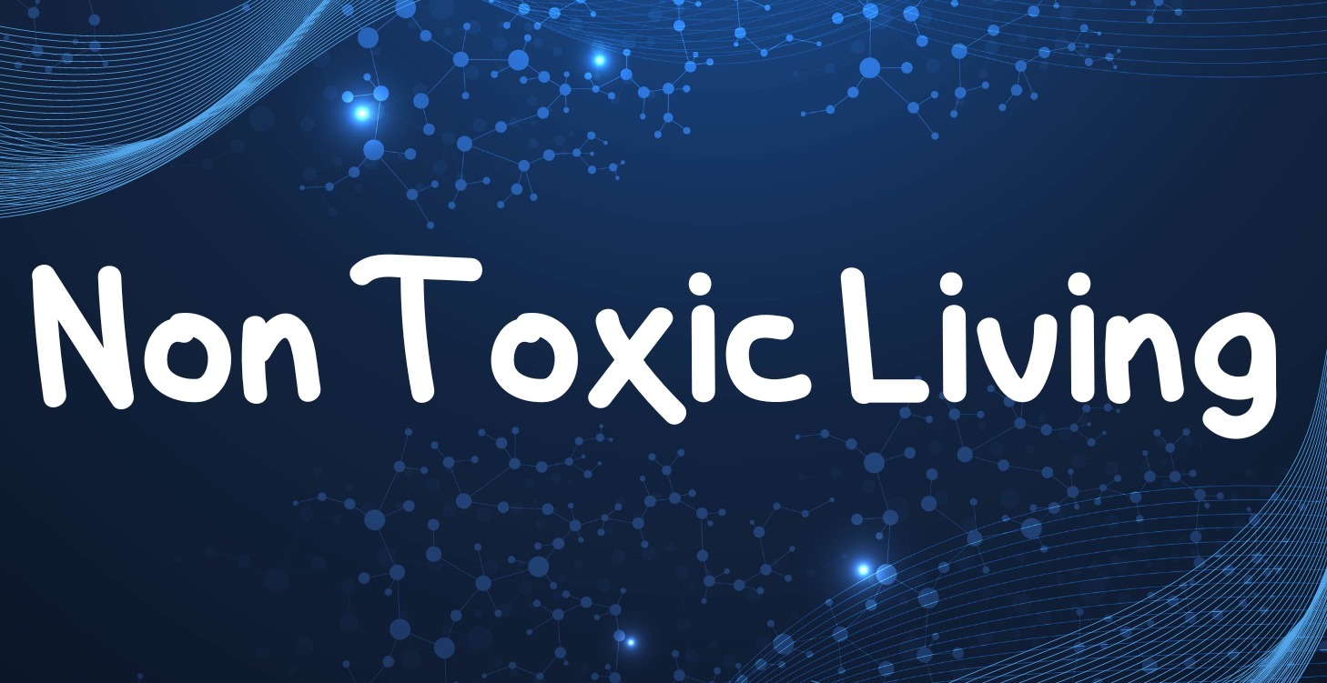 Week 5 - Non Toxic Living