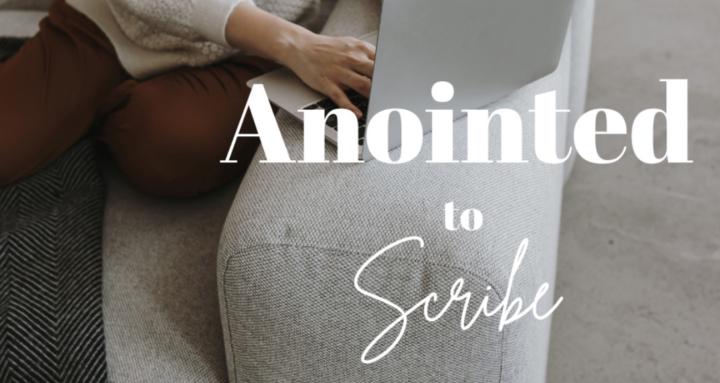 Anointed to Scribe