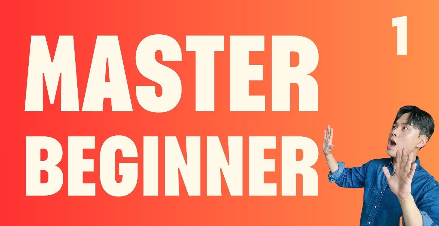 Master Beginner Course (LEVEL 1)