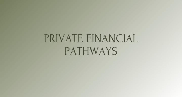 Private Financial Pathways