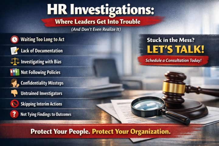 🚨 HR Investigations: Where Leaders Get Into Trouble (and Don’t Even Realize It)