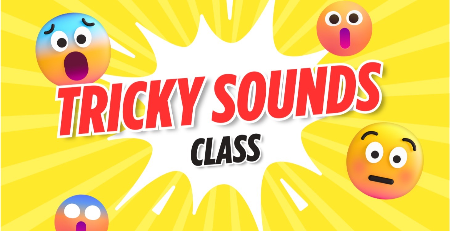 Tricky Sounds Class