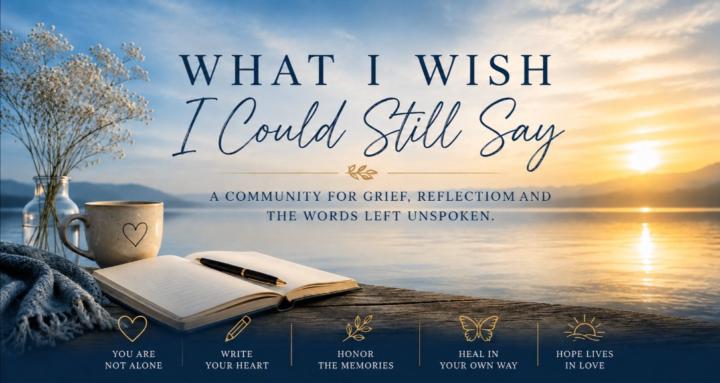 What I Wish I Could Still Say