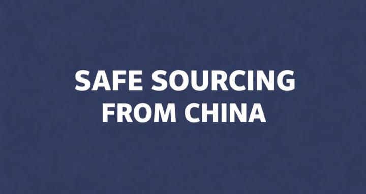 Safe Sourcing from China