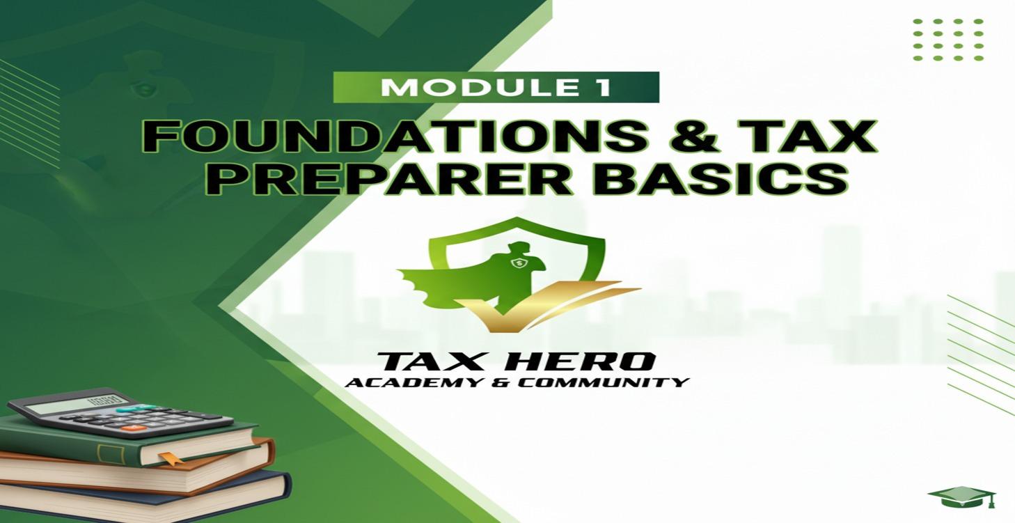 MODULE 1:FOUNDATIONS & TAX PREPARER BASICS