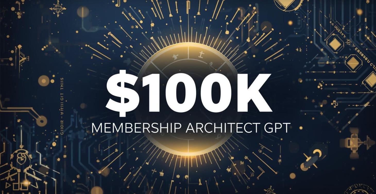 $100k Membership Architect GPT