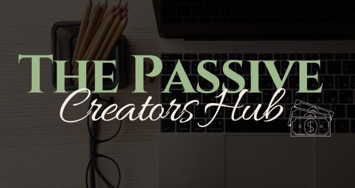 The Passive Creators Hub