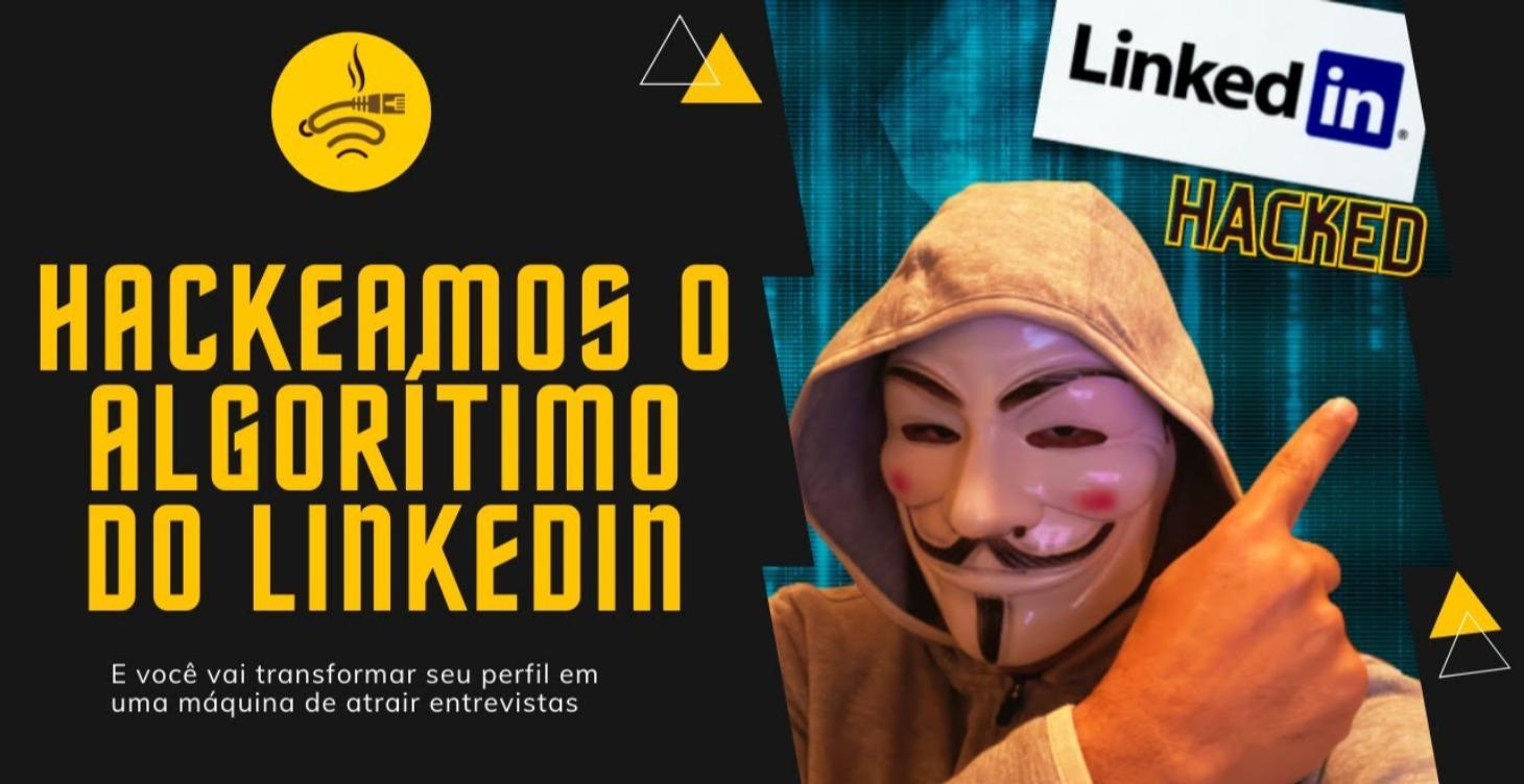 HACKEANDO O LINKEDIN E CONQUISTANDO A SONHADA VAGA