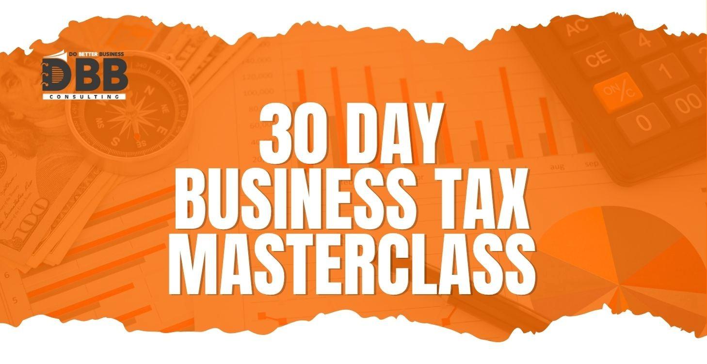 30 Day Business & Tax Mastery Course