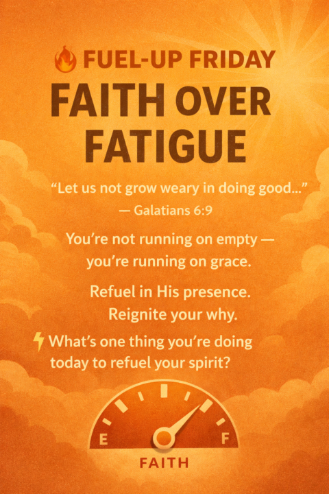 🔥 Fuel-Up Friday | Faith Over Fatigue