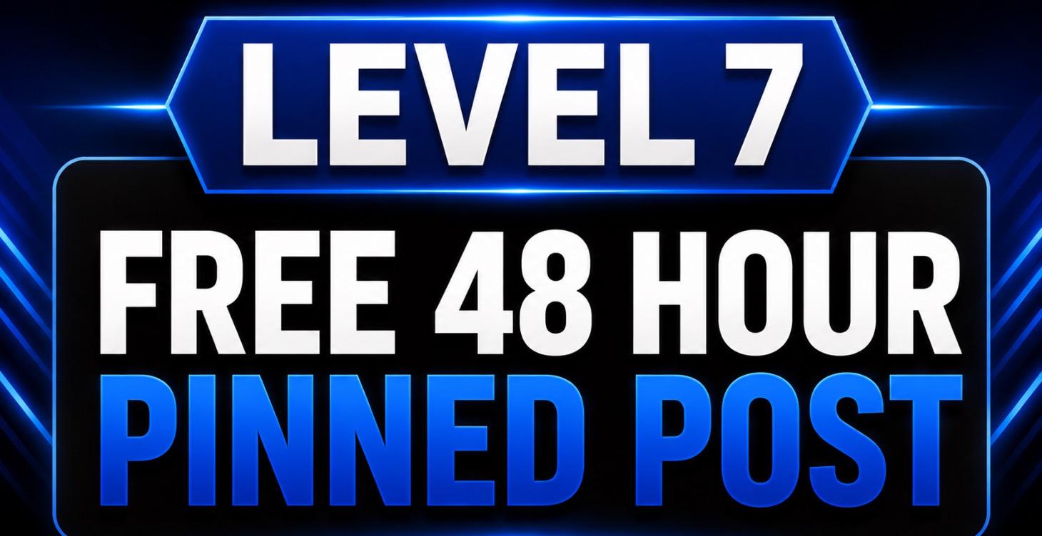 Level 7️⃣ Free 48 Hour Pinned Post