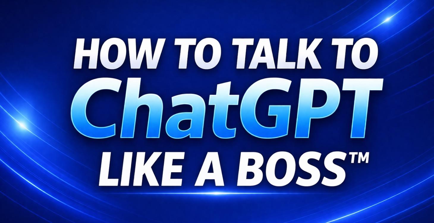 How to Talk to ChatGPT Like a BOSS™
