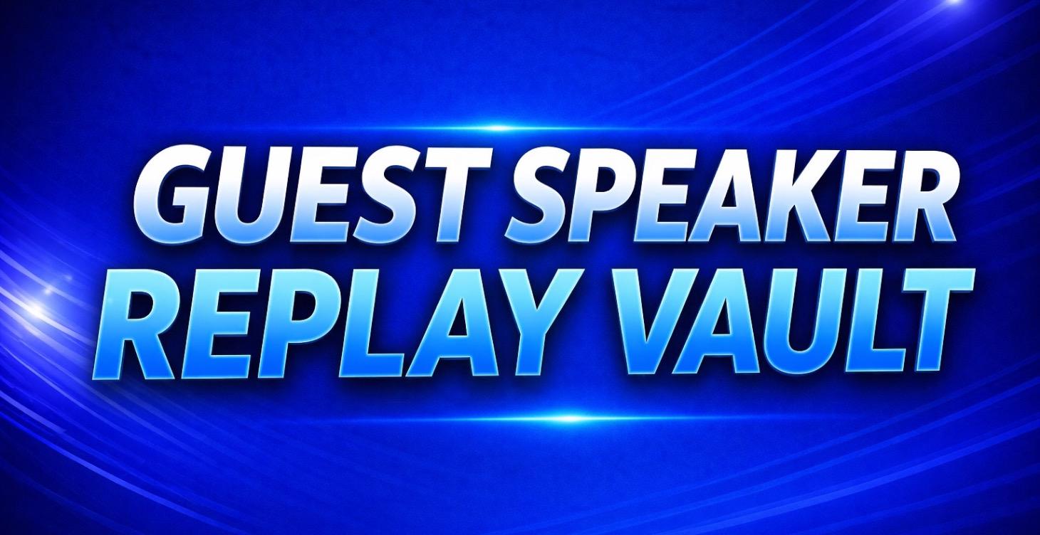 🎥 Guest Speaker Replay Vault Access