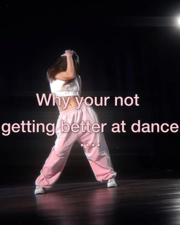 💕Why your not getting better at dance…