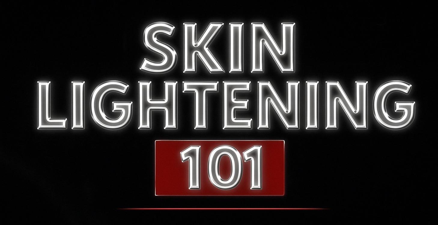 Skin lightening 101