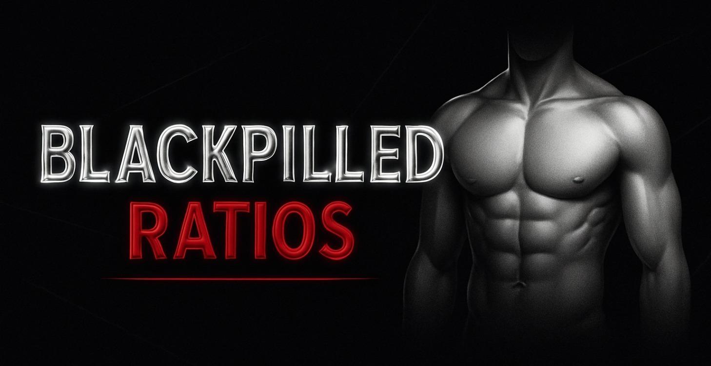 Blackpilled Ratios